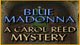 Blue Madonna: A Carol Reed Story Game - Free Blue Madonna: A Carol Reed Story Game Download