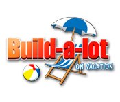 Build-a-lot: On Vacation Game - Play Build-a-lot: On Vacation Game Download Free