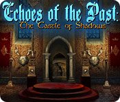 Echoes of the Past The Castle of Shadows Game - Free Echoes of the Past The Castle of Shadows Game Download