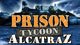 Prison Tycoon Alcatraz Game - Free Prison Tycoon Alcatraz Game Downloads