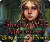 Shadow Wolf Mysteries: Bane of the Family Game - Play Shadow Wolf Mysteries: Bane of the Family Game Download Free