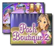 Posh Boutique 2 Game - Free Posh Boutique 2 Game Downloads