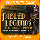 Fabled Legends: The Dark Piper Collector's Edition Game - Play Fabled Legends: The Dark Piper Collector's Edition Game Download Free Fabled Legends: The Dark Piper Collector's Edition Game - Play Fabled Legends: The Dark Piper Collector's Edition Game Download Free