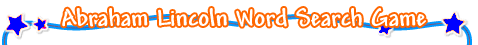 President Abraham Lincoln Free Online Word Search Game