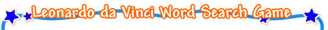 Leonardo da Vinci Word Search Game